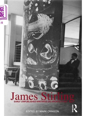 海外直订James Stirling: Early Unpublished Writings on Architecture James Stirling:早期未出版的建筑作品
