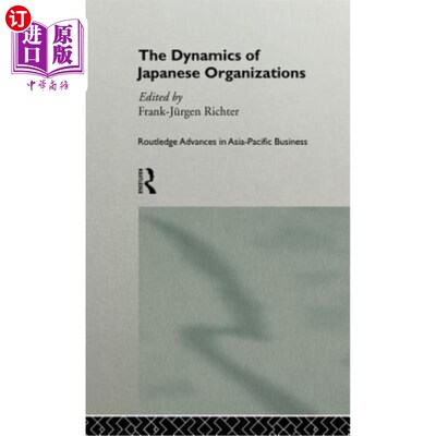 海外直订The Dynamics of Japanese Organizations 日本组织的动态