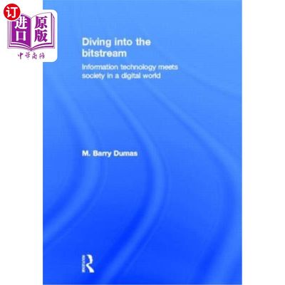 海外直订Diving Into the Bitstream: Information Technology Meets Society in a Digital Wor 潜入比特流:信息技术在数字