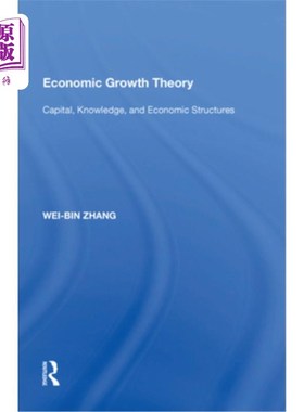 海外直订Economic Growth Theory: Capital, Knowledge, and Economic Stuctures 经济增长理论:资本、知识和经济结构