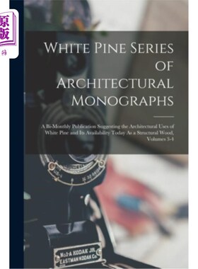海外直订White Pine Series of Architectural Monographs: A Bi-Monthly Publication Suggesti 白松系列建筑专著:双月刊，