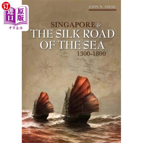 海外直订Singapore and the Silk Road of the Sea, 1300-1800 新加坡与海上丝绸之路(1300-1800年