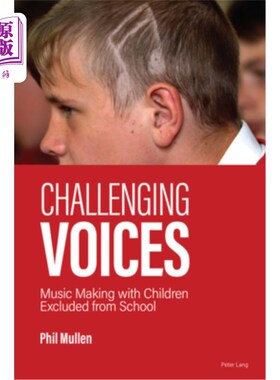 海外直订Challenging Voices: Music Making with Children Excluded from School 挑战性的声音;与被排除在学校之外的孩子一
