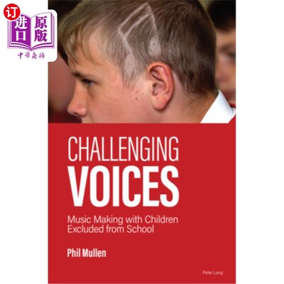 海外直订Challenging Voices: Music Making with Children Excluded from School 挑战性的声音;与被排除在学校之外的孩子一