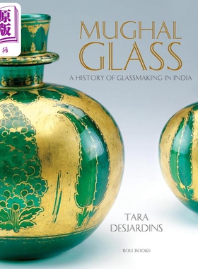 Mughal Glass: A History of Glassmaking in India 进口艺术 莫卧儿玻璃 印度玻璃制造史【中商原版】