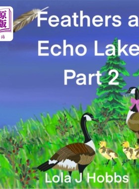 海外直订Feathers at Echo Lake Part 2: A fun animal story for children ages 3-10 回声湖的羽毛第2部分：适合3-10岁儿童