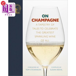 海外直订On Champagne: A Tapestry of Tales to Celebrate the Greatest Sparkling Wine of Al 香槟:世界上最伟大的起泡酒