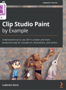 海外直订Clip Studio Paint by Example: Understand how to use CSP in a faster and more pro Clip Studi