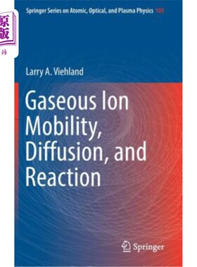 海外直订Gaseous Ion Mobility, Diffusion, and Reaction 气体离子迁移，扩散和反应