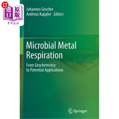 海外直订Microbial Metal Respiration: From Geochemistry to Potential Applications 微生物金属呼吸:从地球化学到潜在应