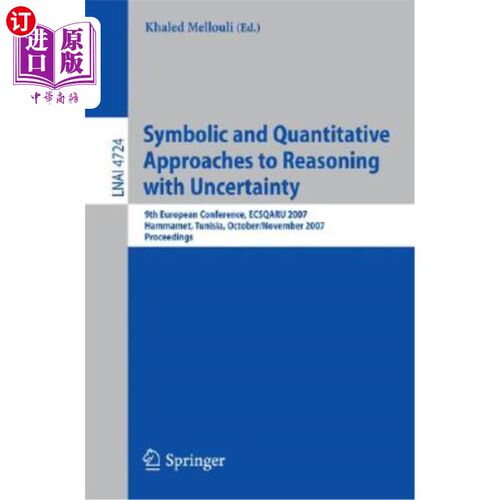 海外直订Symbolic and Quantitative Approaches to Reasoning with Uncertainty: 9th European 不确定性推理的符号和定量方