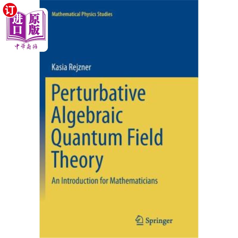 海外直订Perturbative Algebraic Quantum Field Theory: An Introduction for Mathematicians 微扰代数量子场论：数学家入门