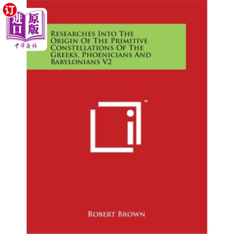 海外直订Researches Into the Origin of the Primitive Constellations of the Greeks, Phoeni 古希腊、腓尼基人和巴比伦人