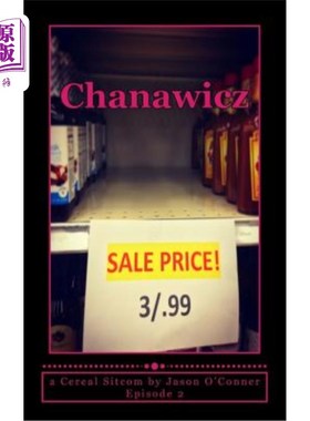 海外直订Chanawicz: Episode 2: (A Cereal Sitcom by Jason O'Conner) 查纳维奇：第二集：（杰森·奥康纳的谷类情景喜剧）