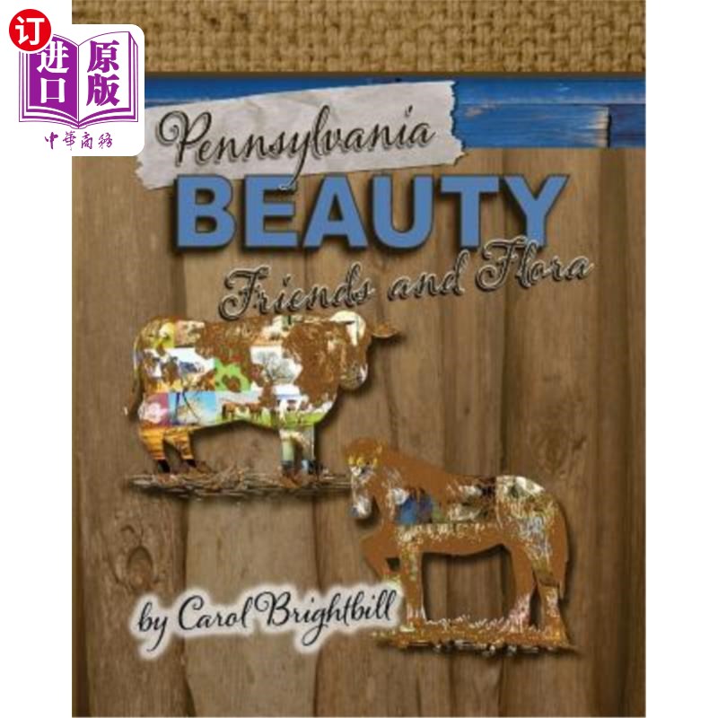 海外直订Pennsylvania Beauty- Friends and Flora: Featuring Animals and Flowers in Northe宾夕法尼亚州美丽-朋友和植