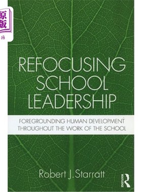 海外直订Refocusing School Leadership: Foregrounding Human Development Throughout the Wor 重新聚焦学校领导：在学校工