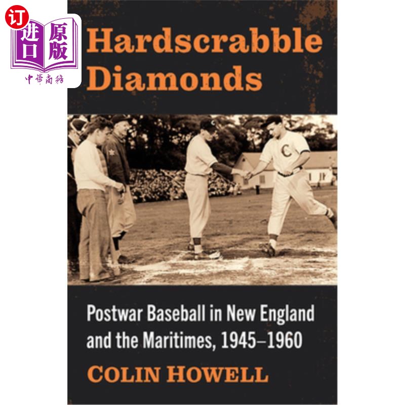 海外直订Hardscrabble Diamonds: Postwar Baseball in New England and the Maritimes, 1945-1 硬钻石:战后棒球在新英格兰