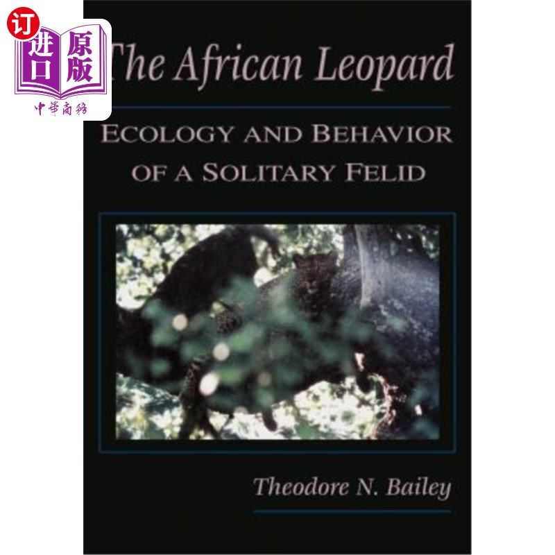 海外直订The African Leopard: Ecology and Behavior of a Solitary Felid 非洲豹:一种独居猫科动物的生态学和行为