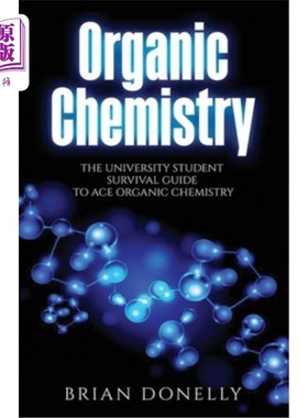 海外直订Organic Chemistry: The University Student Survival Guide to Ace Organic Chemistr 有机化学：Ace有机化学的大