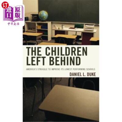 海外直订The Children Left Behind: America's Struggle to Improve Its Lowest Performing Sc 留守儿童：美国努力改善表现