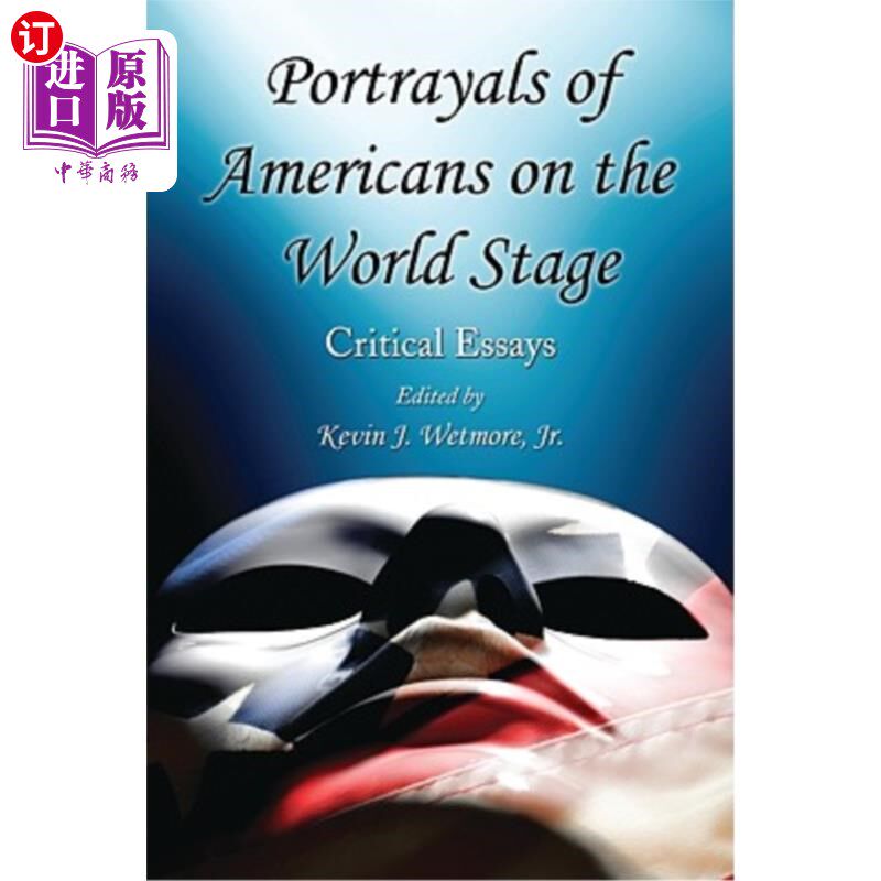 海外直订Portrayals of Americans on the World Stage: Critical Essays 美国人在世界舞台上的形象:评论文章