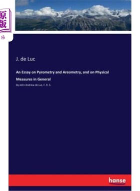 海外直订An Essay on Pyrometry and Areometry, and on Physical Measures in General 关于高温计、测辐射计和一般物理测量