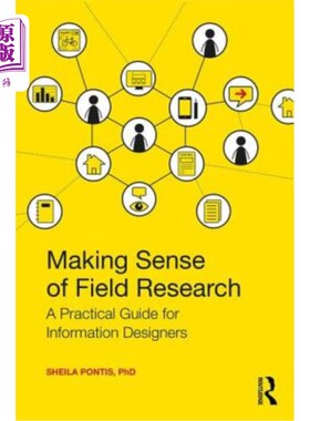 海外直订Making Sense of Field Research: A Practical Guide for Information Designers 实地研究的意义:信息设计师的实用