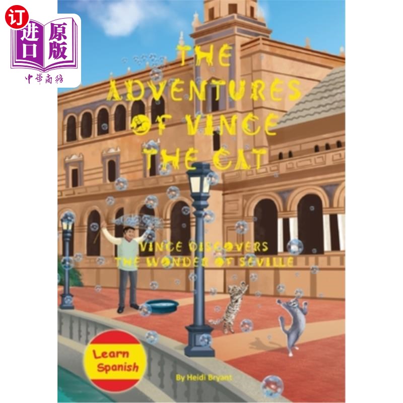 海外直订The Adventures of Vince the Cat: Vince Discovers the Wonder of Seville 猫文斯的冒险:文斯发现塞维利亚的奇迹