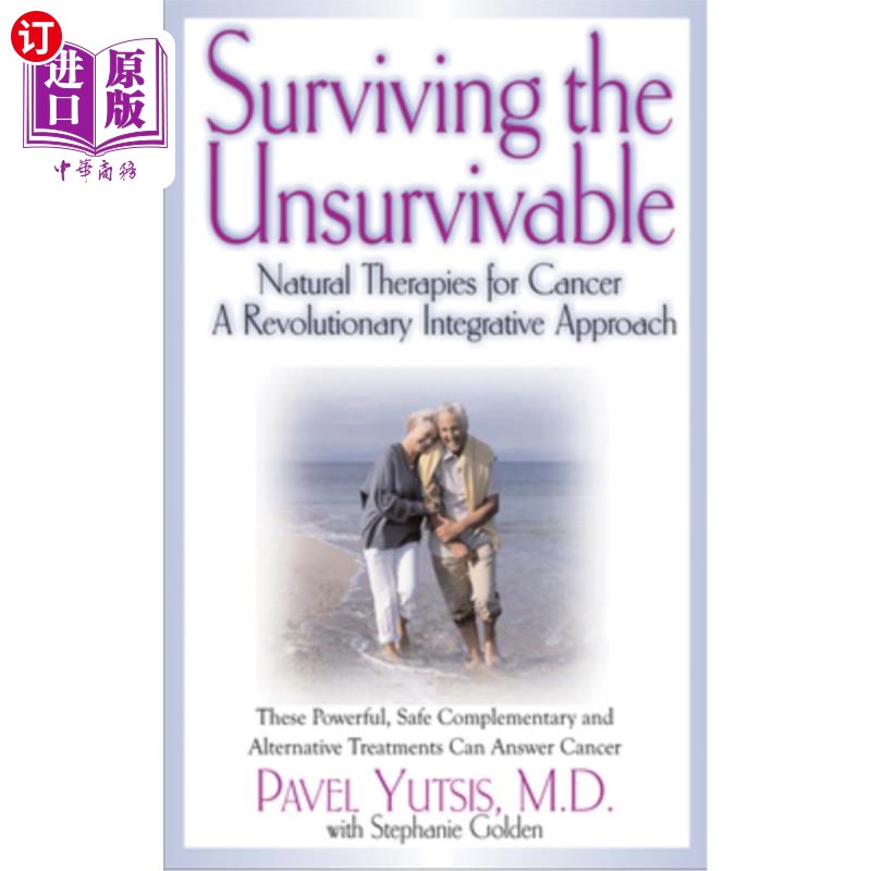 海外直订医药图书Surviving the Unsurvivable: Natural Therapies for Cancer, a Revolutionary Integr 在无法生存的情况下