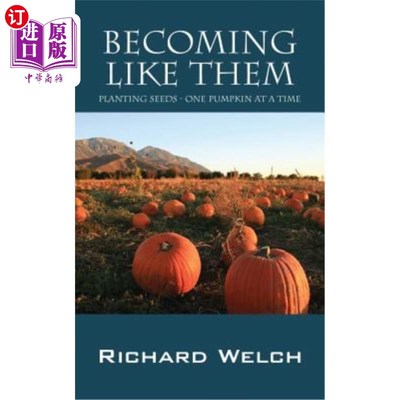海外直订Becoming Like Them: Planting Seeds - One Pumpkin at a Time 变得像他们一样:播种-一次一个南瓜