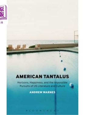 海外直订American Tantalus: Horizons, Happiness, and the Impossible Pursuits of Us Litera 美国坦塔罗斯:视野，幸福和