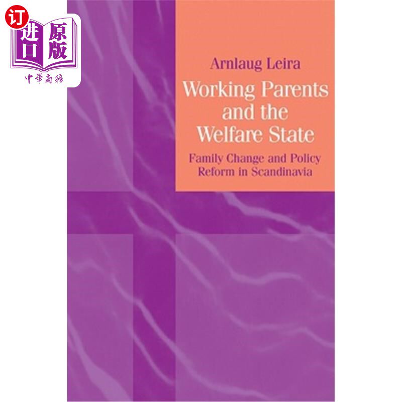 海外直订Working Parents and the Welfare State: Family Change and Policy Reform in Scandi 职业父母与福利国家：斯堪的