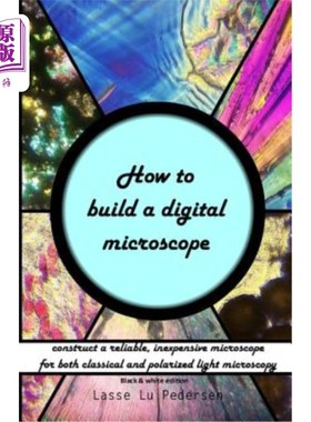 海外直订How to build a digital microscope: - construct a reliable, inexpensive microscop 如何建立一个数字显微镜：建