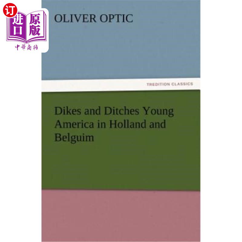 海外直订Dikes and Ditches Young America in Holland and Belguim 荷兰和贝尔吉姆的年轻美国人的堤坝和沟渠