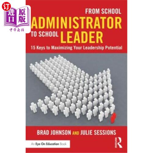 海外直订From School Administrator to School Leader: 15 Keys to Maximizing Your Leadershi 从学校管理者到学校领导：发