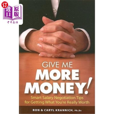 海外直订Give Me More Money!: Smart Salary Negotiation Tips for Getting Paid What You're  给我更多的钱!:聪明的薪资谈
