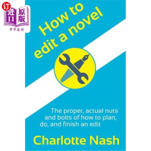 海外直订How to Edit a Novel: The Proper, Actual Nuts-And-Bolts of How to Plan, Do, and F 如何编辑一部小说：如何计划