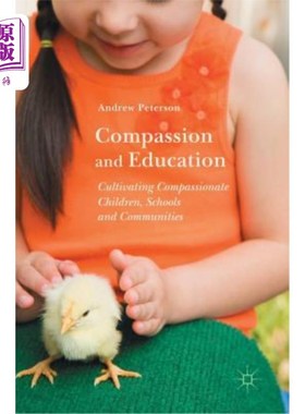 海外直订Compassion and Education: Cultivating Compassionate Children, Schools and Commun 同情与教育:培养富有同情心