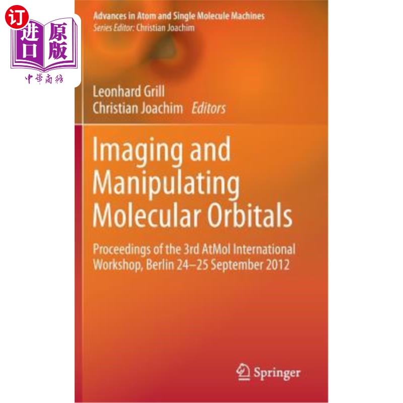 海外直订Imaging and Manipulating Molecular Orbitals: Proceedings of the 3rd Atmol Intern 成像和操纵分子轨道:第三届