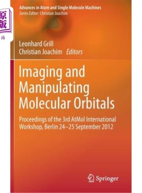 海外直订Imaging and Manipulating Molecular Orbitals: Proceedings of the 3rd Atmol Intern 成像和操纵分子轨道:第三届