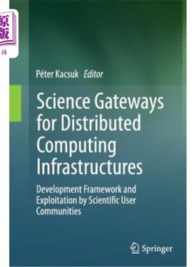 海外直订Science Gateways for Distributed Computing Infrastructures: Development Framewor 分布式计算基础设施的科学网