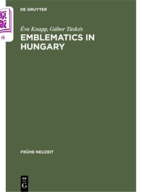 海外直订Emblematics in Hungary: A Study of the History of Symbolic Representation in Ren 匈牙利的象征学:文艺复兴和