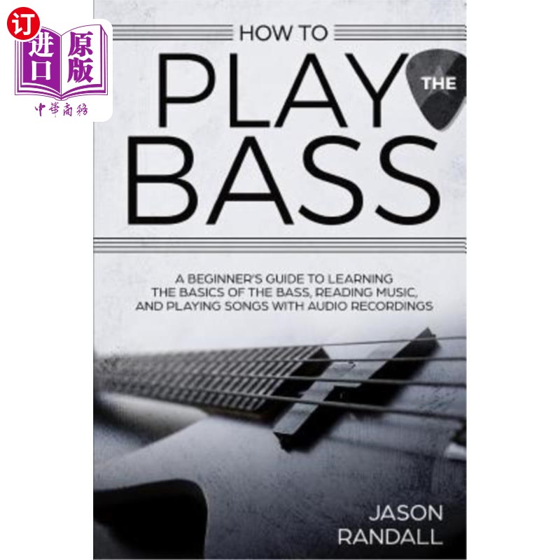 海外直订How to Play the Bass: A Beginner's Guide to Learning the Basics of the Bass, Rea 如何演奏贝斯:初学者学习贝