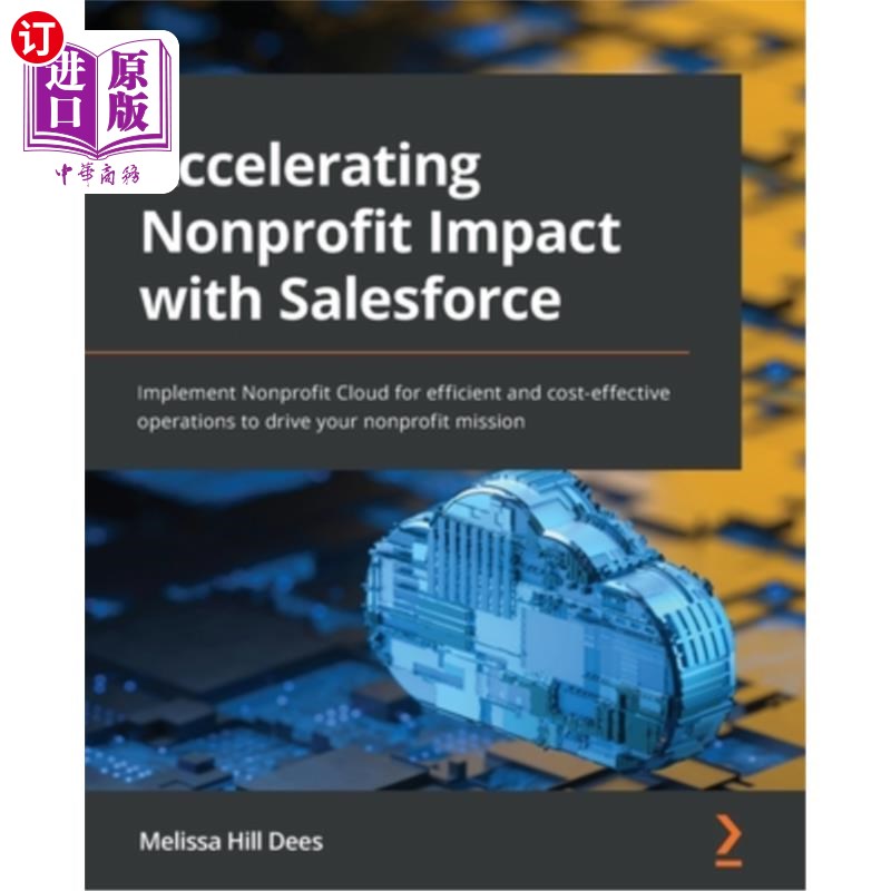 海外直订Accelerating Nonprofit Impact with Salesforce: Implement Nonprofit Cloud for eff 用Salesforc