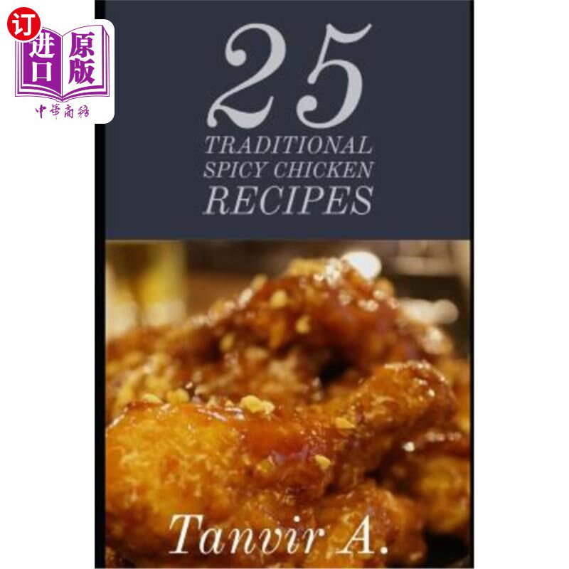 海外直订25 Traditional Spicy Chicken Recipes: Those Are Extremely Chicken Lover This Boo 25传统辣味鸡肉食谱：这些都使用感如何?