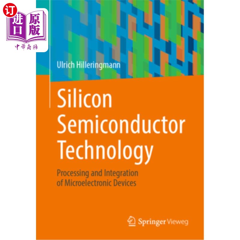 海外直订Silicon Semiconductor Technology: Processing and Integration of Microelectronic  硅半导体技术:微电子器件的 书籍/杂志/报纸 科学技术类原版书 原图主图