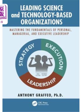 海外直订Leading Science and Technology-Based Organizations: Mastering the Fundamentals o 领先的科学和技术为基础的组