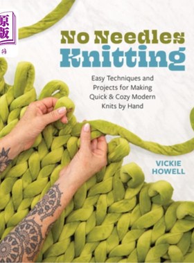 海外直订No Needles Knitting: Easy Techniques and Projects for Making Quick and Cozy Mode 无针编织：简单的技术和项目