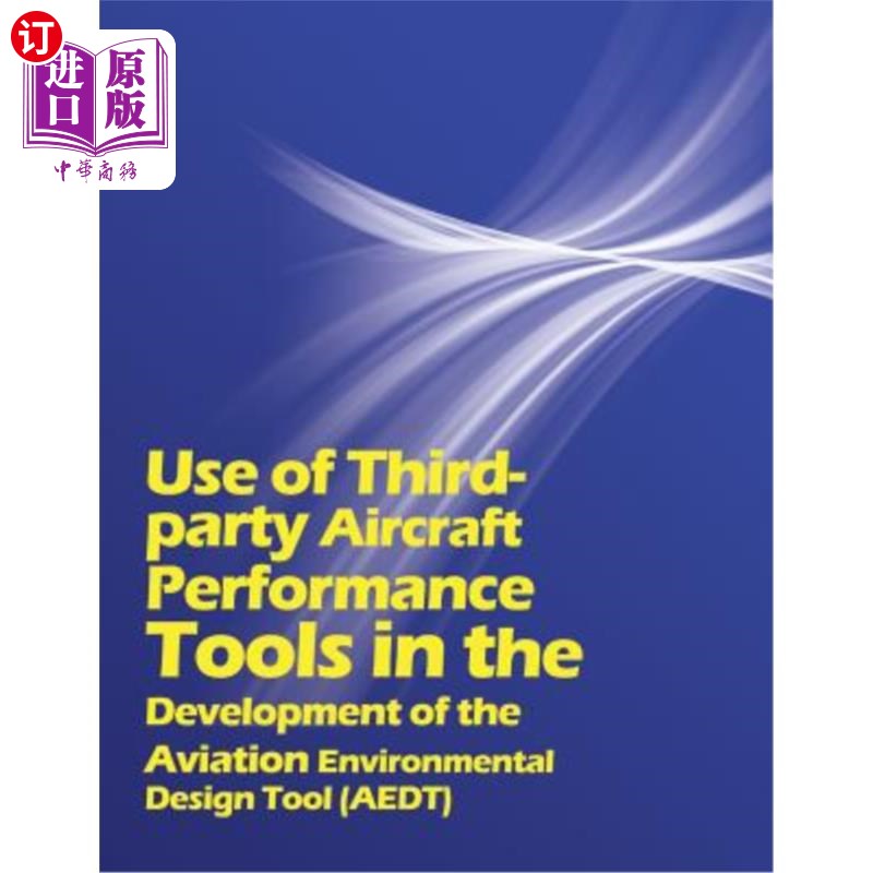 海外直订Use of Third party Aircraft Performance Tools in the Development of the Aviation 在航空环境设计工具（AEDT）