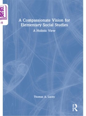 海外直订A Compassionate Vision for Elementary Social Studies: A Holistic View 基础社会研究的同情视野:整体观